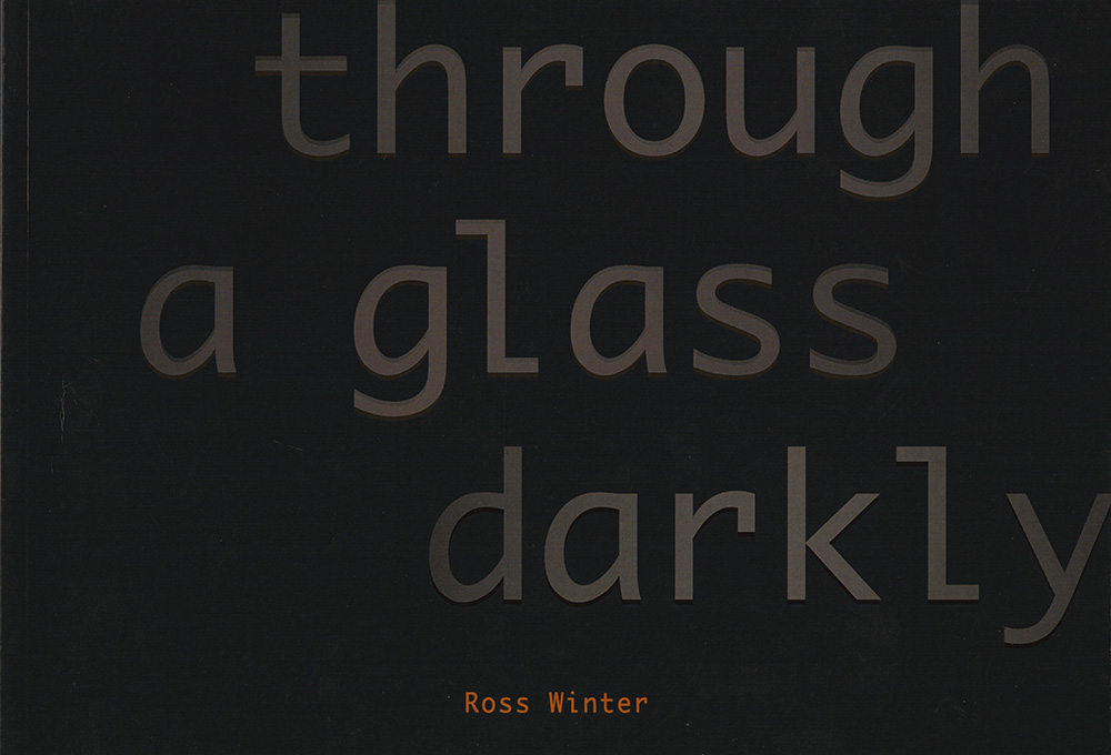 Ross Winter - Through a Glass Darkly Ross Winter - Through a Glass Darkly
