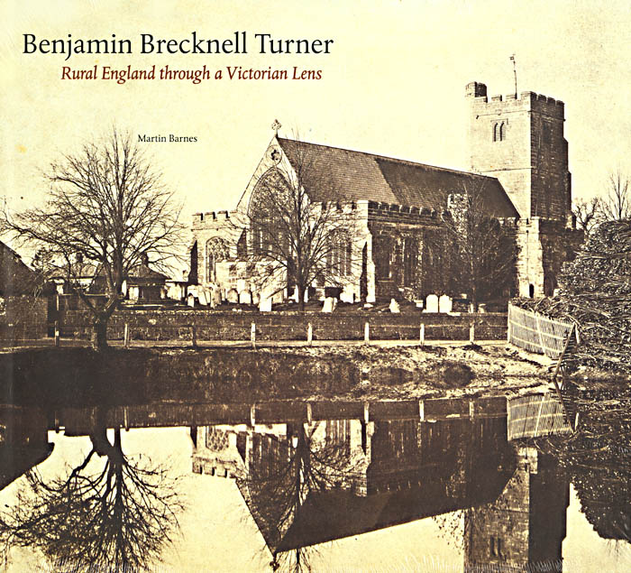 Benjamin Brecknell Turner - Benjamin Brecknell Turner: Rural England through a Victorian Lens